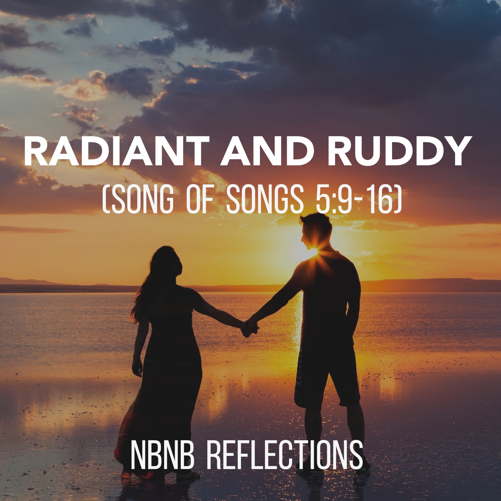 RADIANT AND RUDDY (SONG OF SONGS/SONGS OF SOLOMON 5:9-16) – NO BIBLE NO  BREAKFAST DAILY BIBLE REFLECTIONS AND MORE, image size:1600x1600