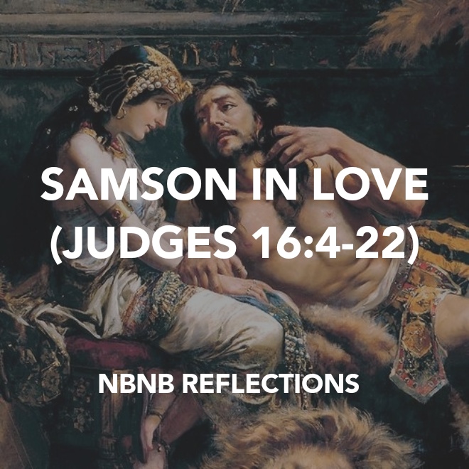 SAMSON IN LOVE (JUDGES&nbsp;16:4-22)
