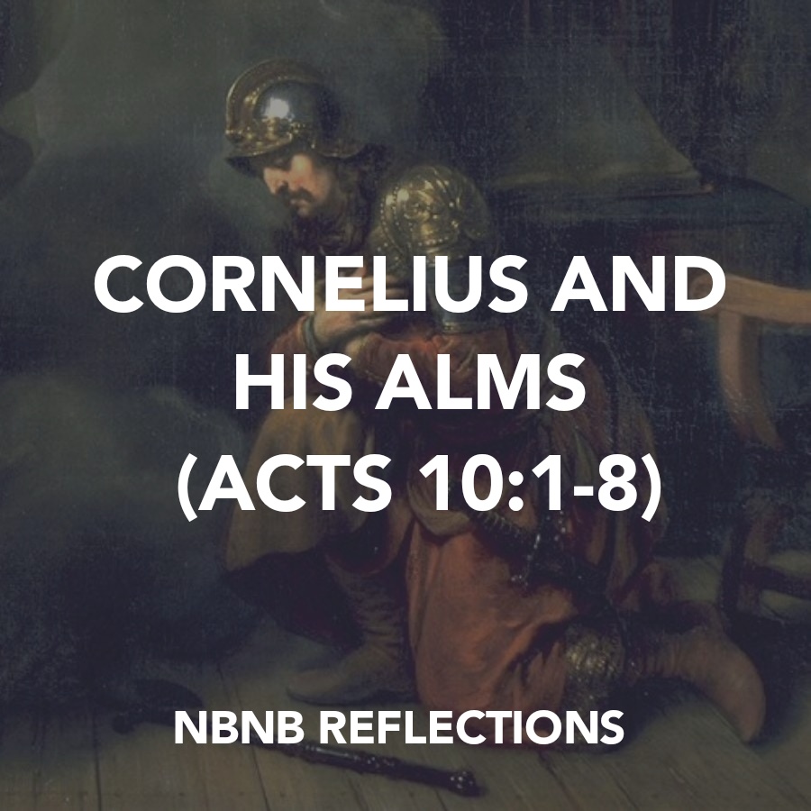 CORNELIUS AND HIS ALMS (ACTS&nbsp;10:1-8)