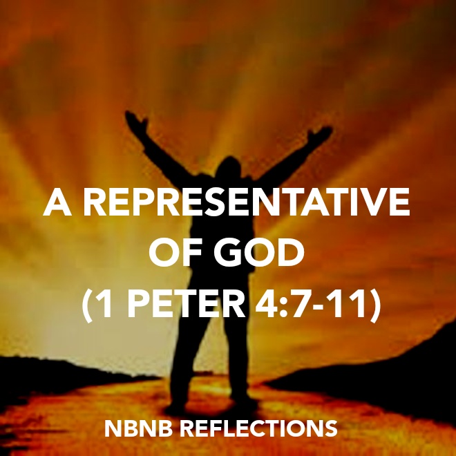 A REPRESENTATIVE OF GOD (1 PETER&nbsp;4:7-11)