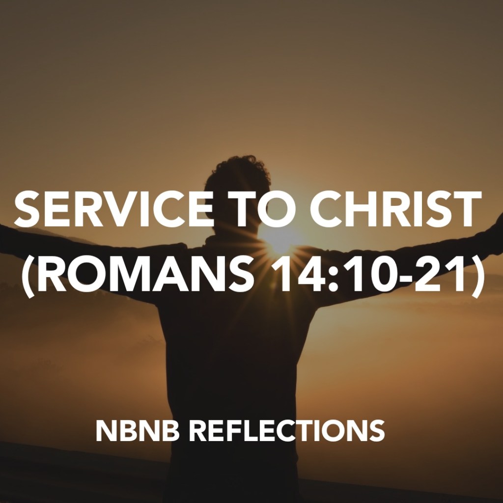 SERVICE TO CHRIST (ROMANS&nbsp;14:10-21)
