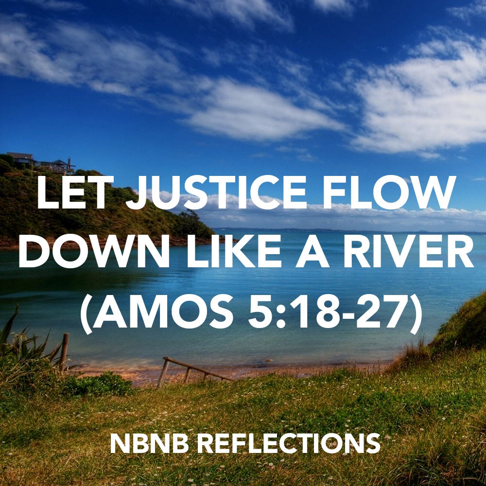 LET JUSTICE FLOW DOWN LIKE A RIVER (AMOS&nbsp;5:18-27)