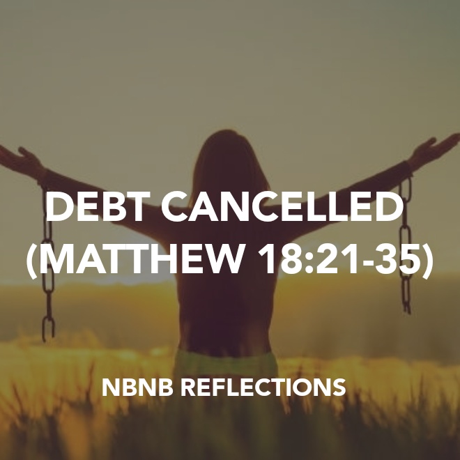 DEBT CANCELLED (MATTHEW&nbsp;18:21-35)