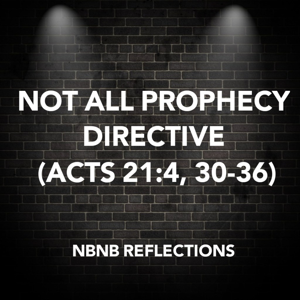 NOT ALL PROPHECY DIRECTIVE (ACTS 21:4,&nbsp;30-36)