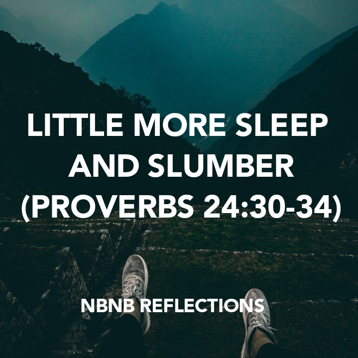 LITTLE MORE SLEEP AND SLUMBER (PROVERBS&nbsp;24:30-34)