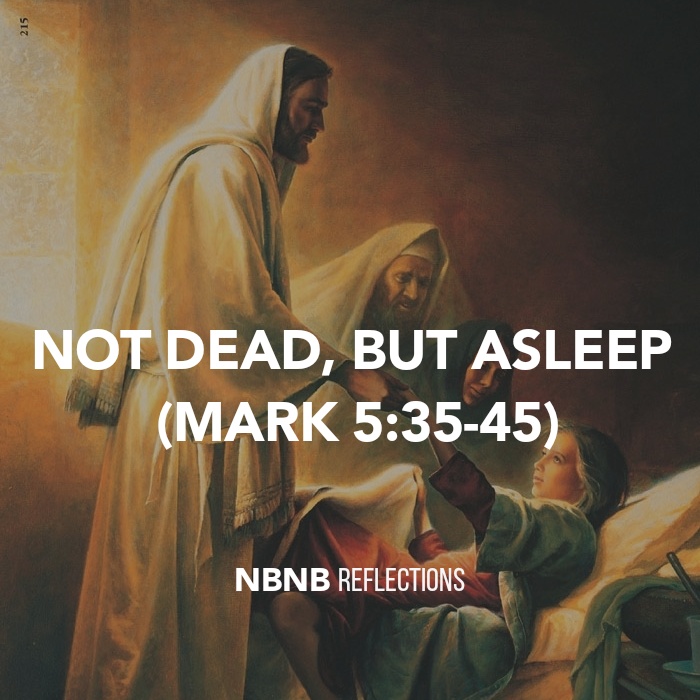 NOT DEAD, BUT ASLEEP (MARK&nbsp;5:35-45)