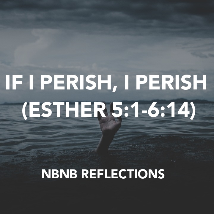 IF I PERISH, I PERISH (ESTHER&nbsp;5:1-6:14)