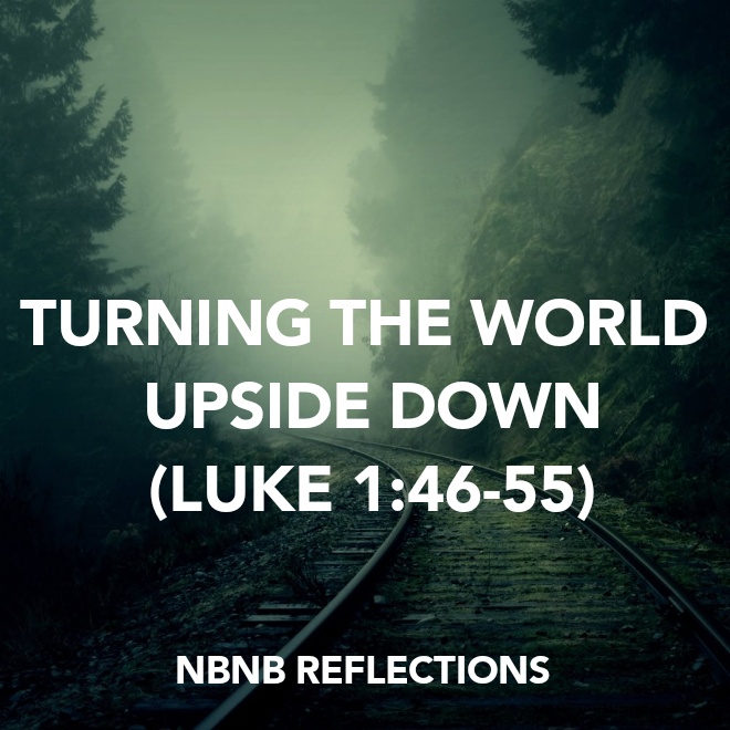 TURNING THE WORLD UPSIDE DOWN (LUKE&nbsp;1:46-55)