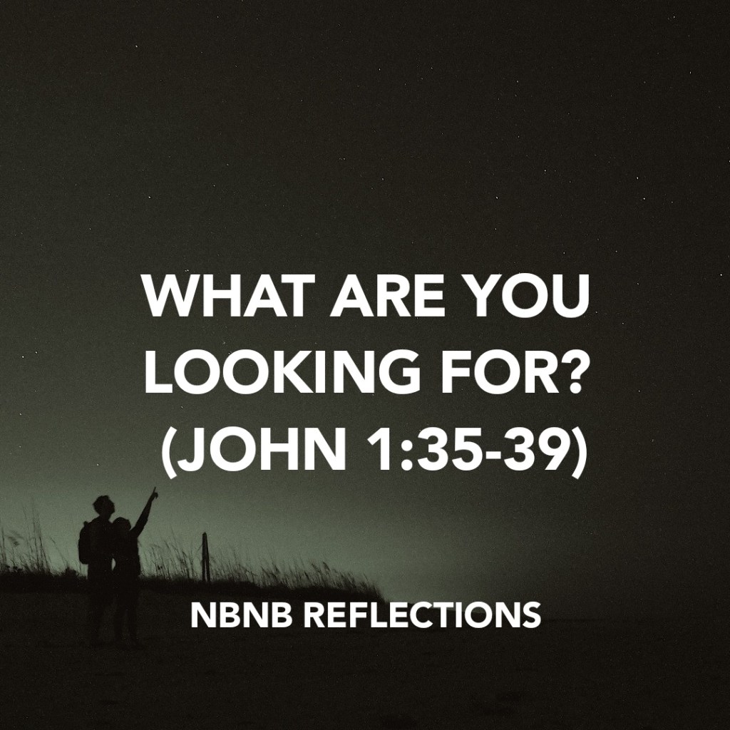 WHAT ARE YOU LOOKING FOR? (JOHN&nbsp;1:35-39)