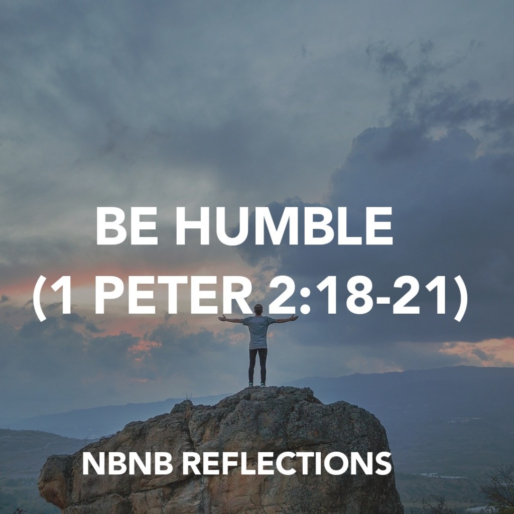 BE HUMBLE (1 PETER&nbsp;2:18-21)