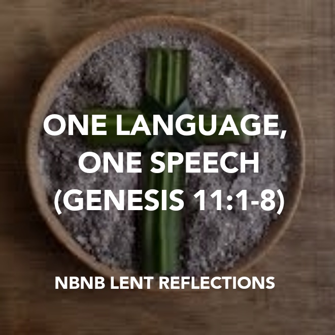 ONE LANGUAGE, ONE SPEECH (GENESIS 11:1-8) LENT DAY&nbsp;6