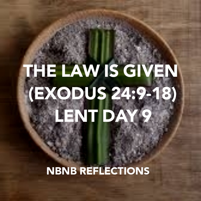 THE LAW IS GIVEN (EXODUS 24:9-18) LENT DAY&nbsp;9