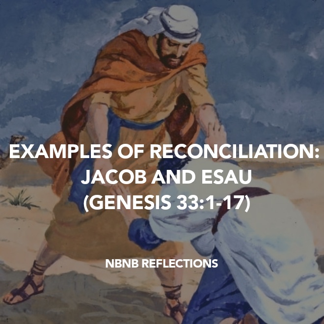 EXAMPLES OF RECONCILIATION: JACOB AND ESAU (GENESIS 33:1-17)