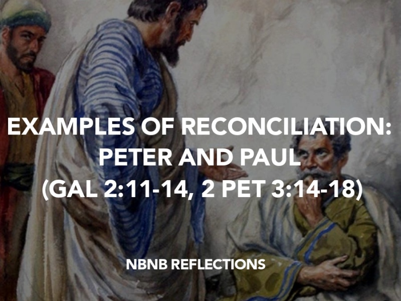 EXAMPLES OF RECONCILIATION: PETER AND PAUL (GALATIANS 2:11-14, 2 PETER 3:14-18)