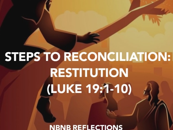 STEPS TO RECONCILIATION: RESTITUTION (LUKE 19:1-10)