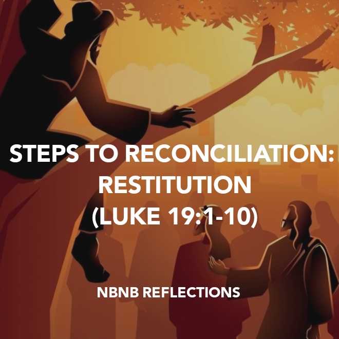 STEPS TO RECONCILIATION: RESTITUTION (LUKE 19:1-10)