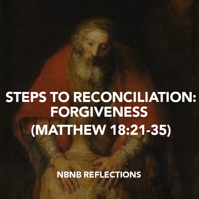 STEPS TO RECONCILIATION: FORGIVENESS (MATTHEW&nbsp;18:21-35)