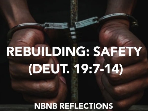 REBUILDING: SAFETY (DEUTERONOMY 19:7-14)