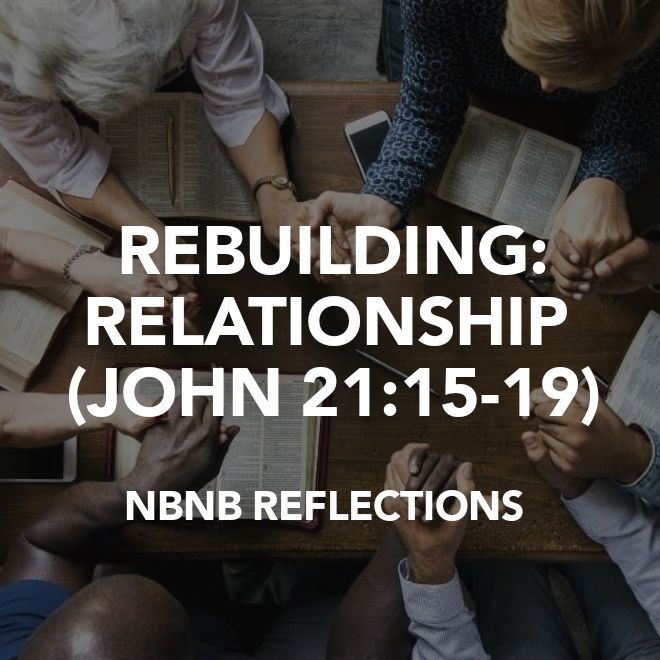 REBUILDING: RELATIONSHIP (JOHN 21:15-19)