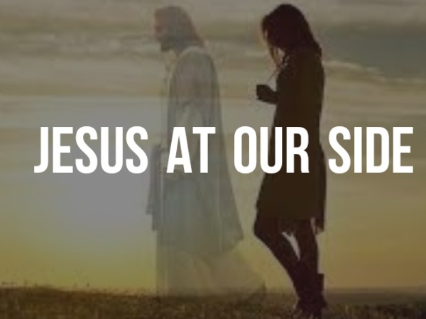 JESUS AT OUR SIDE