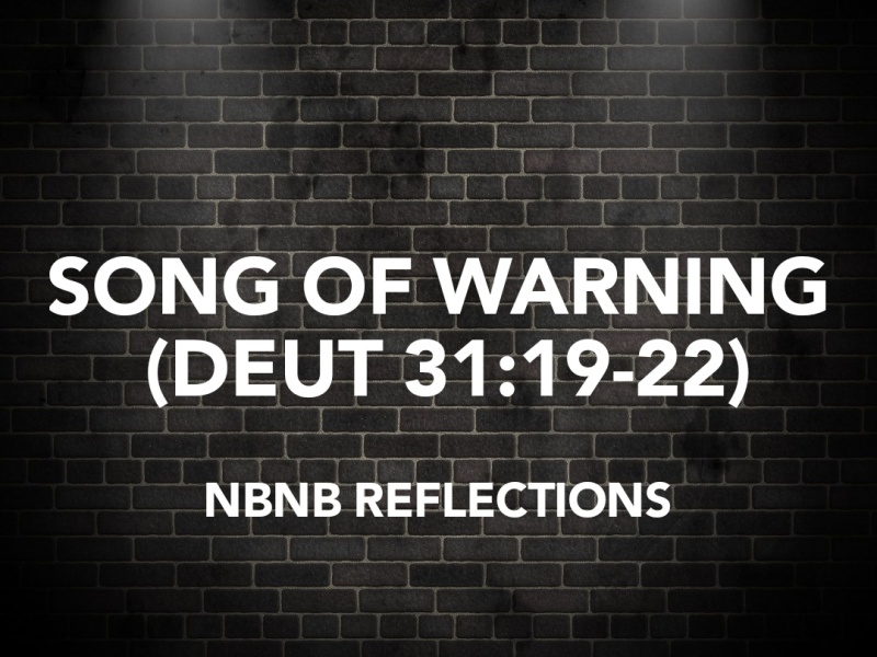 A SONG OF WARNING (DEUTERONOMY 31:19-22)