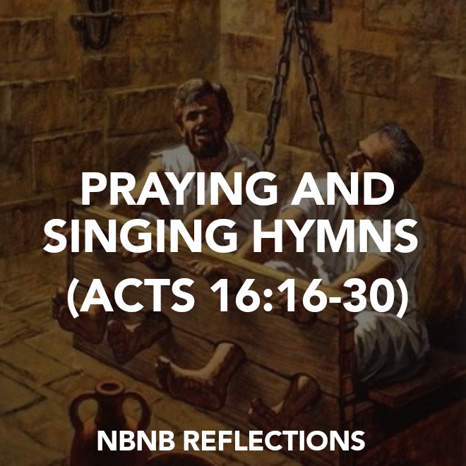 PRAYING AND SINGING HYMNS (ACTS 16:16-30)