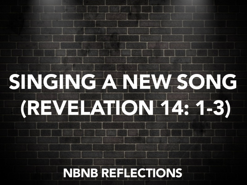SINGING A NEW SONG (REVELATION 14: 1-3)
