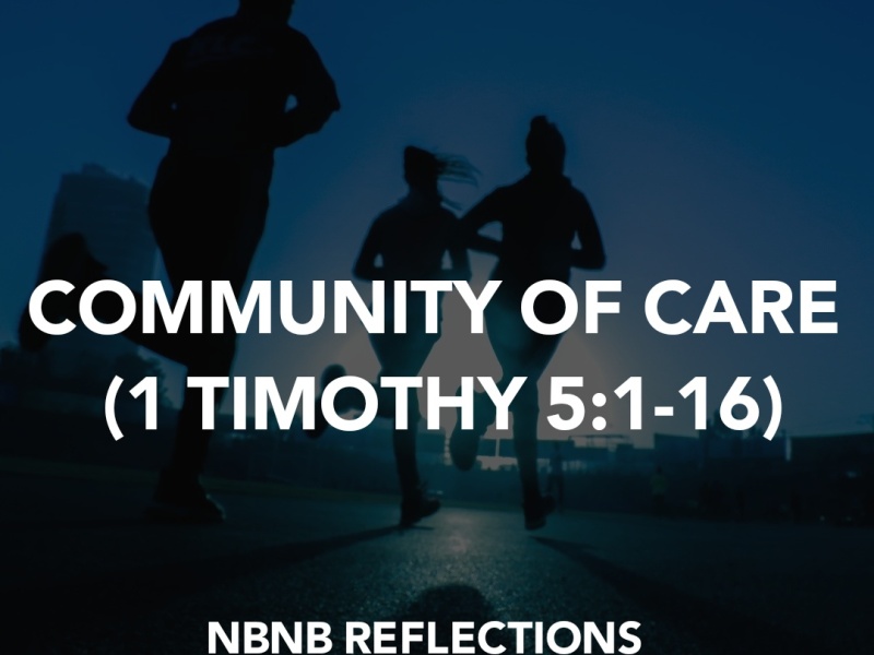 COMMUNITY OF CARE (1 TIMOTHY 5:1-16)