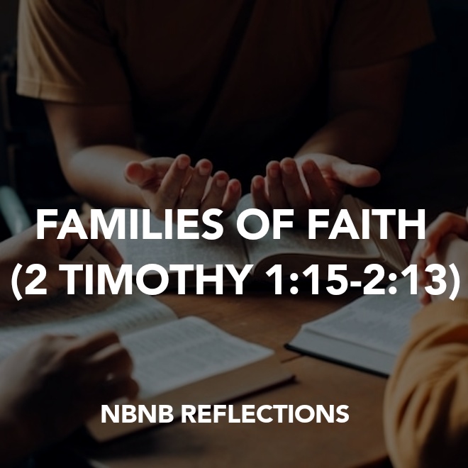 FAMILIES OF FAITH (2 TIMOTHY 1:15-2:13)