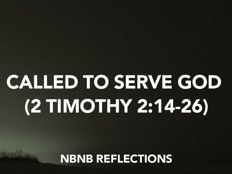 CALLED TO SERVE GOD (2 TIMOTHY 2:14-26)