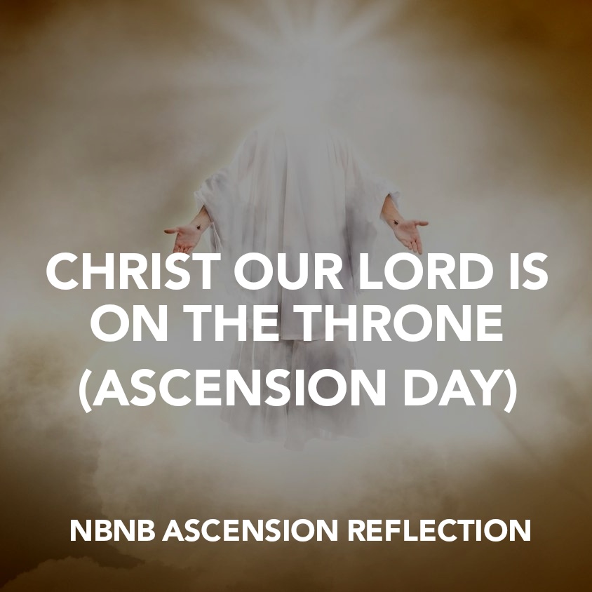 CHRIST OUR LORD IS ON THE THRONE (ASCENSION DAY)