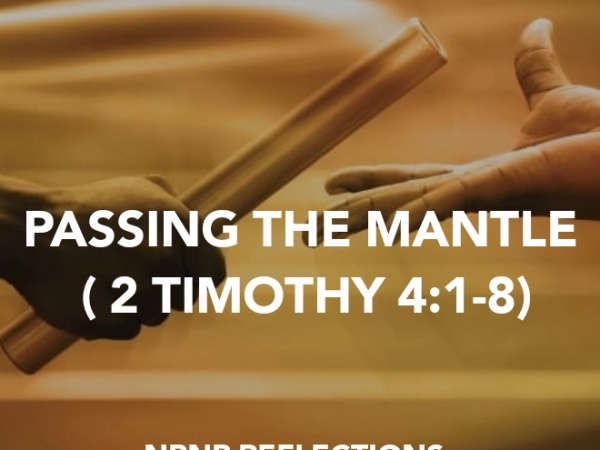 PASSING THE MANTLE (2 TIMOTHY 4:1-8)