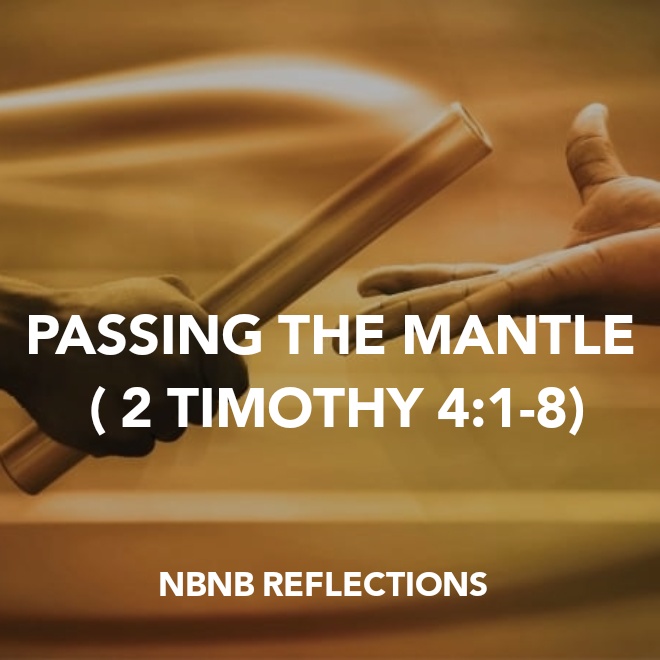 PASSING THE MANTLE (2 TIMOTHY 4:1-8)