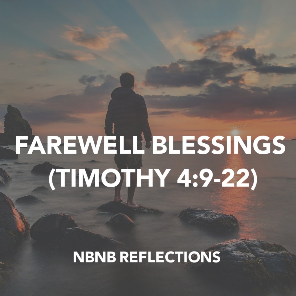 FAREWELL BLESSINGS (TIMOTHY 4:9-22)