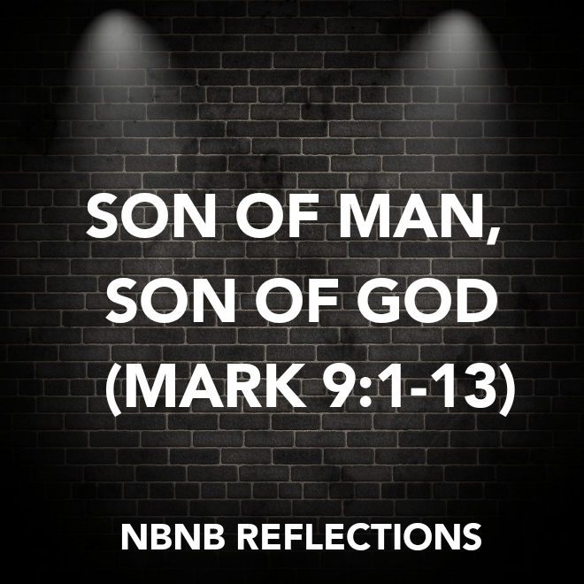 SON OF MAN, SON OF GOD (MARK&nbsp;9:1-13)