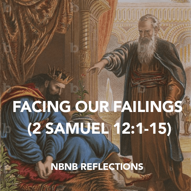 FACING OUR FAILINGS (2 SAMUEL&nbsp;12:1-15)