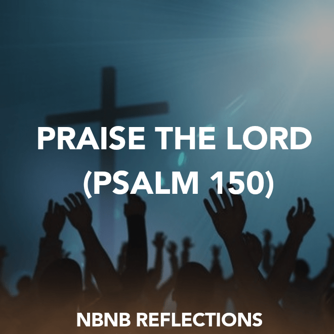 PRAISE THE LORD (PSALM&nbsp;150)