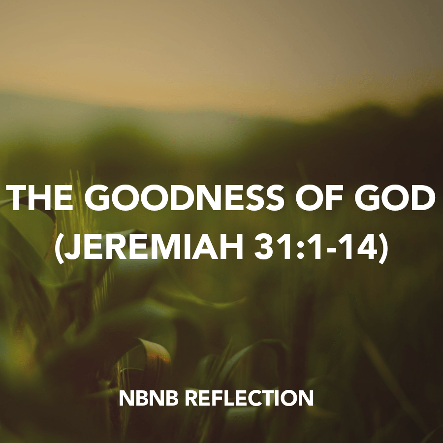 THE GOODNESS OF GOD (JEREMIAH&nbsp;31:1-14)