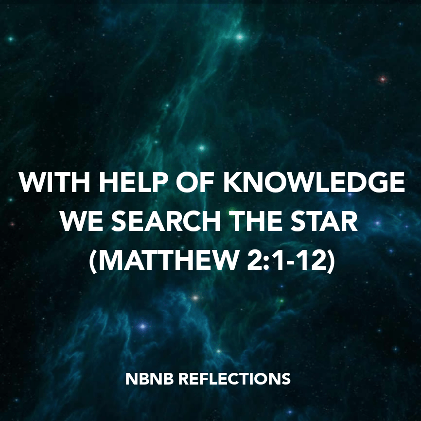 WITH HELP OF KNOWLEDGE WE SEARCH THE STAR (MATTHEW&nbsp;2:1-12)