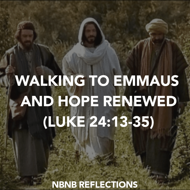 WALKING TO EMMAUS AND HOPE RENEWED (LUKE&nbsp;24:13-35)