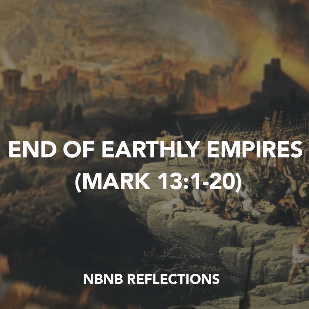 END OF EARTHLY EMPIRES (MARK&nbsp;13:1-20)