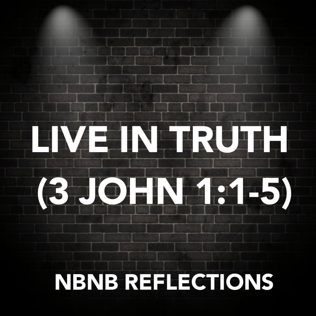 LIVE IN TRUTH (3 JOHN&nbsp;1:1-5)