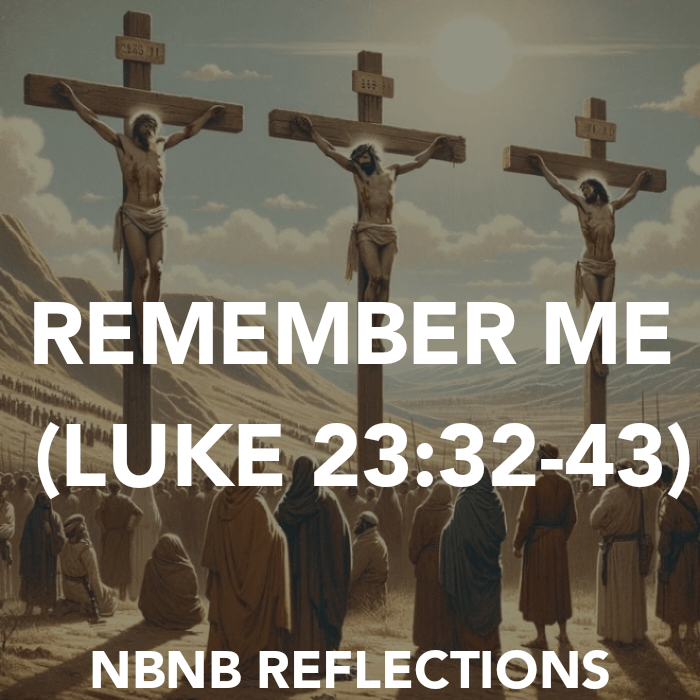 REMEMBER ME (LUKE&nbsp;23:32-43)