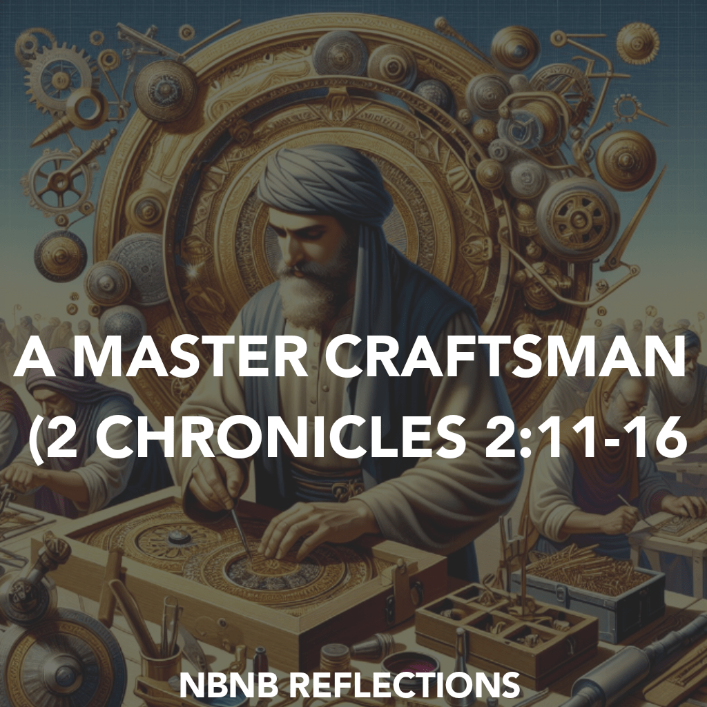 A MASTER CRAFTSMAN (2 CHRONICLES&nbsp;2:11-16)
