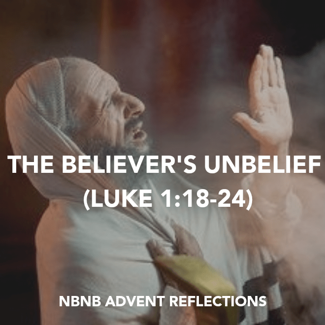 THE BELIEVER’S UNBELIEF (LUKE&nbsp;1:18-24)