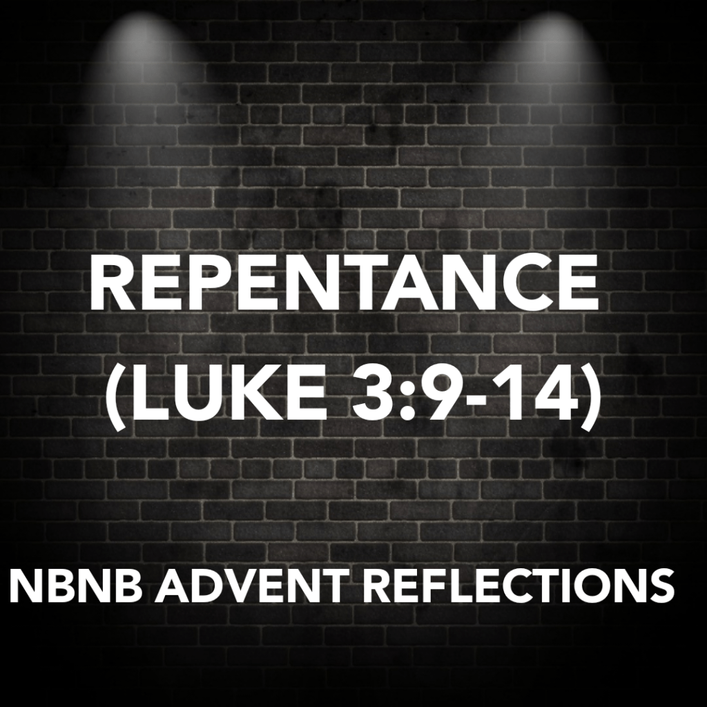 REPENTANCE (LUKE 3:9-14)