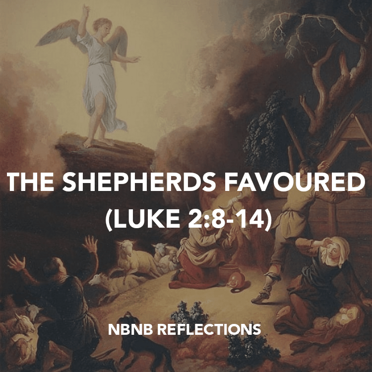 THE SHEPHERDS FAVOURED (LUKE&nbsp;2:8-14)