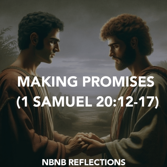 MAKING PROMISES (1 SAMUEL&nbsp;20:12-17)