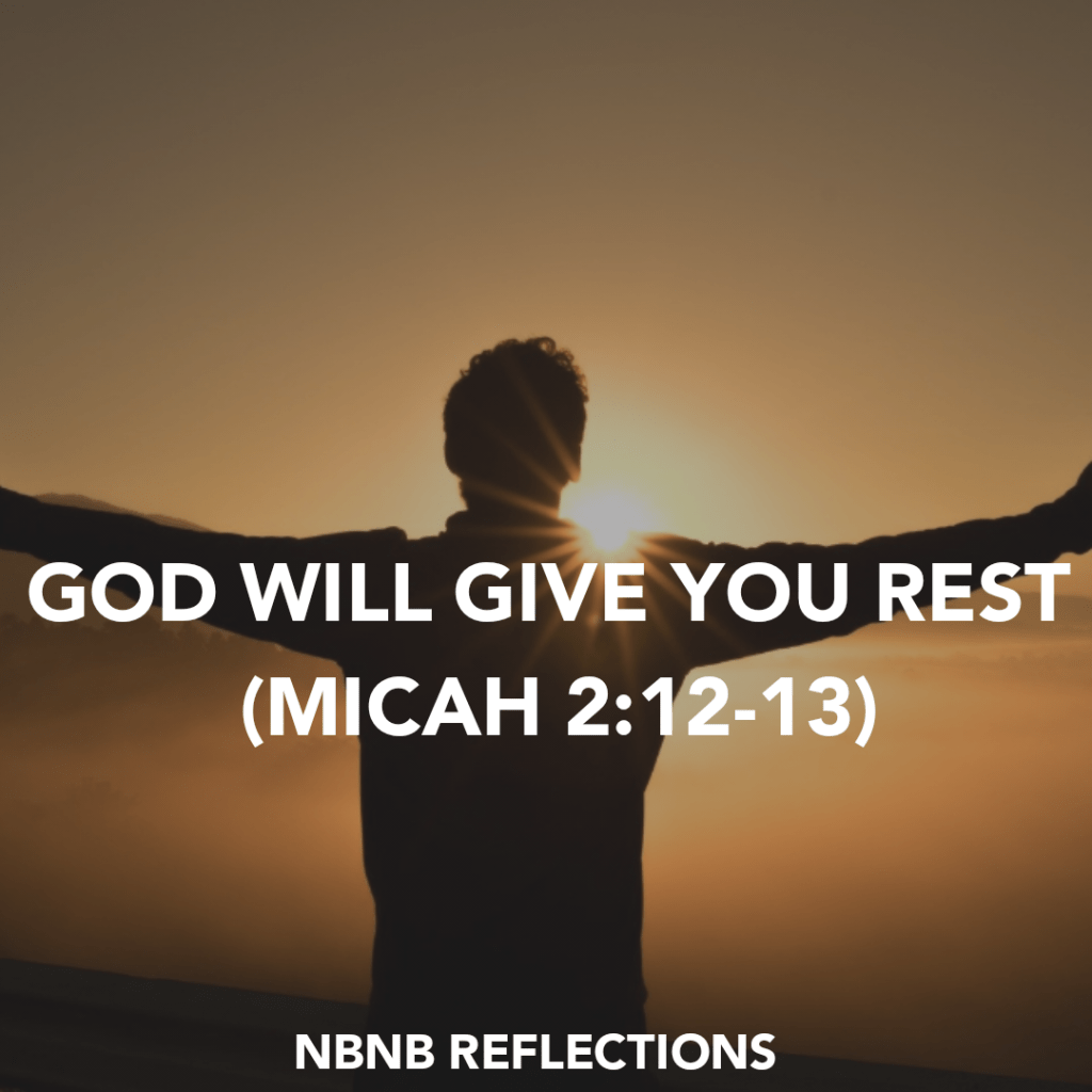 GOD WILL GIVE YOU REST (MICAH&nbsp;2:12-13)