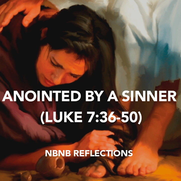 ANOINTED BY A SINNER (LUKE&nbsp;7:36-50)